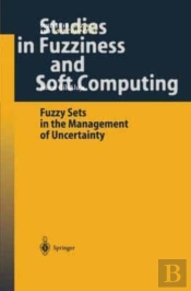 Fuzzy Sets In The Management Of Uncertainty
