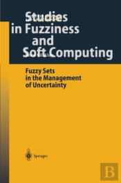 Fuzzy Sets In The Management Of Uncertainty
