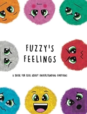 Fuzzy'S Feelings: A Book For Kids About Understanding Emotions