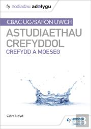 Fy Nodiadau Adolygu: Cbac Safon Uwch Astudiaethau Crefyddol - Crefydd A Moeseg
