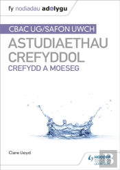 Fy Nodiadau Adolygu: Cbac Safon Uwch Astudiaethau Crefyddol - Crefydd A Moeseg