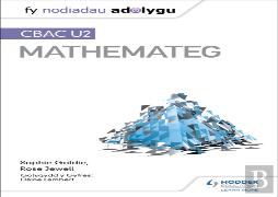 Fy Nodiadau Adolygu: Cbac U2 Mathemateg (My Revision Notes: Wjec A2 Mathematics Welsh-Language Edition)