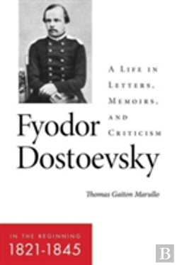 Bertrand.pt - Fyodor Dostoevskyâ€”In The Beginning (1821â€“1845)