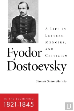 Bertrand.pt - Fyodor Dostoevskyâ€”In The Beginning (1821â€“1845)