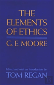 G E Moore: The Elements Of Ethics