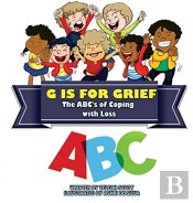 G Is For Grief: The Abc'S Of Coping With