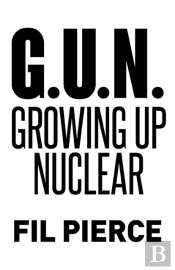 G. U. N. (Growing Up Nuclear)