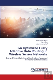 Ga Optimized Fuzzy Adaptive Data Routing In Wireless Sensor Networks