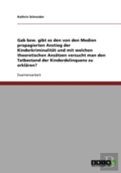 Gab Bzw. Gibt Es Den Von Den Medien Propagierten Anstieg Der Kinderkriminalitat Und Mit Welchen Theoretischen Ansatzen Versucht Man Den Tatbestand Der Kinderdelinquenz Zu Erklaren?