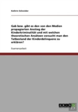 Bertrand.pt - Gab Bzw. Gibt Es Den Von Den Medien Propagierten Anstieg Der Kinderkriminalitat Und Mit Welchen Theoretischen Ansatzen Versucht Man Den Tatbestand Der Kinderdelinquenz Zu Erklaren?
