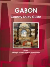 Gabon Country Study Guide Volume 1 Strategic Information And Developments
