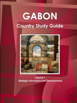 Bertrand.pt - Gabon Country Study Guide Volume 1 Strategic Information And Developments