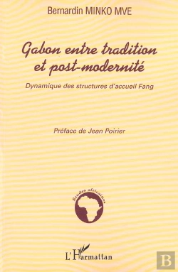 Bertrand.pt - Gabon Entre Tradition Et Post-Modernité : Dynamique Des Structures D'Accueil Fang