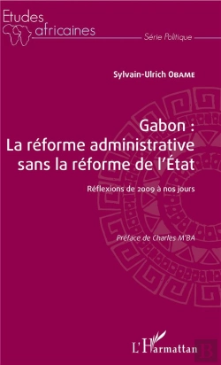 Bertrand.pt - Gabon : La Reforme Administrative Sans La Réforme De L'Etat ; Réflexions De 2009 À Nos Jours