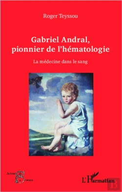 Bertrand.pt - Gabriel Andral, Pionnier De L'Hématologie ; La Médecine Dans Le Sang