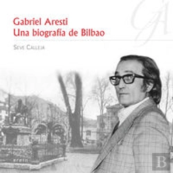 Bertrand.pt - Gabriel Aresti: Una Biografía De Bilbao