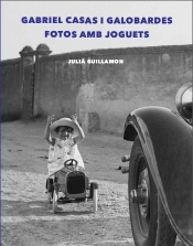 Gabriel Casas I Galobardes. Fotos Amb Joguets