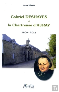 Bertrand.pt - Gabriel Deshayes Et La Chartreuse D'Auray, 1808-2012