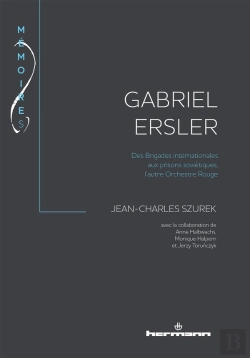 Bertrand.pt - Gabriel Ersler : Des Brigades Internationales Aux Prisons Soviétiques, L'Autre Orchestre Rouge