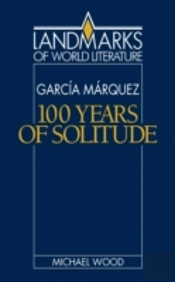 Gabriel Garcia Marquez: One Hundred Years Of Solitude