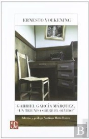 Gabriel Garcia Marquez. Un Triunfosobre El Olvido 
