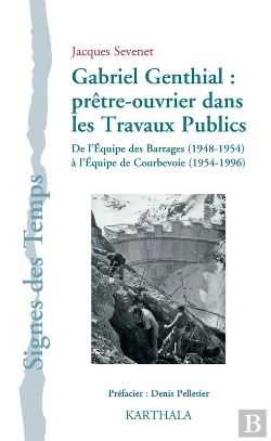 Bertrand.pt - Gabriel Genthial :  Prêtre-Ouvrier Dans Les Travaux Publics