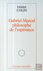 Gabriel Marcel ; Philosophie De L'Espérance