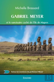 Gabriel Meyer Et Le Sanctuaire Caché De L'Île De Pâques