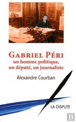 Bertrand.pt - Gabriel Péri ; Un Homme Politique, Un Député, Un Journaliste
