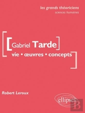 Gabriel Tarde ; Vie, Oeuvres, Concepts