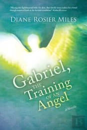 Gabriel, The Training Of An Angel