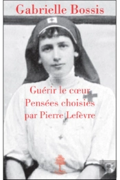 Gabrielle Bossis ; Guérir Le Coeur