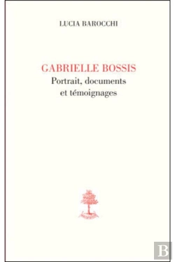 Bertrand.pt - Gabrielle Bossis, Portrait, Documents Et Témoignages