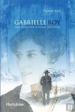 Bertrand.pt - Gabrielle Roy ; Une Histoire À Peine Inventée