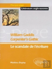 Gaddis William, Carpenter'S Gothic - Le Scandale De L'Écriture