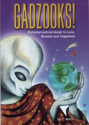 Gadzooks! Extraterrestrial Guide To Love, Wisdom, And Happiness