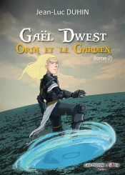 Gael Dwest T.2 > Orin Et Le Gardien