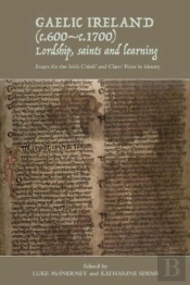 Gaelic Ireland (C.600-C.1700): Lordship, Saints And Learning