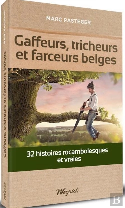 Bertrand.pt - Gaffeurs, Tricheurs Et Farceurs Belges : 32 Histoires Rocambolesques Et Vraies