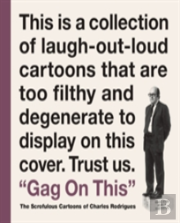Gag On This: Cartoons By Charles Rodrigues