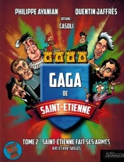 Gaga De Saint-Etienne Tome 2 : Saint-Etienne Fait Ses Armes ; Xvie Et Xviiie Siècles