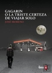 Gagarin O La Triste Certeza De Viajar Solo