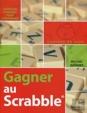 Gagner Au Scrabble ; Exercices Corrigés Pour S'Entraîner