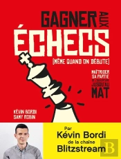 Gagner Aux Échecs (Même Quand On Est Débutants, Tp) ; Les 50 Coups À Connaître De L'Ouverture À La Fin De Partie