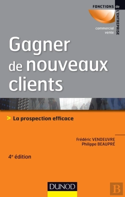 Bertrand.pt - Gagner De Nouveaux Clients ; La Prospection Efficace (4e Édition)