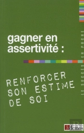 Gagner En Assertivité, Renforcer Son Estime De Soi
