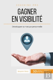 Gagner En Visibilité : Développer Sa Marque Personnelle