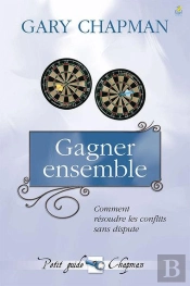 Gagner Ensemble ; Comment Résoudre Les Conflits Sans Dispute