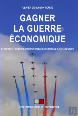 Bertrand.pt - Gagner La Guerre Économique : Plaidoyer Pour Une Indépendance Économique Et Stratégique