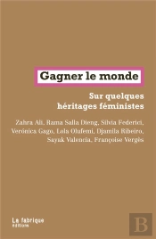 Gagner Le Monde : Sur Quelques Heritages Feministes
